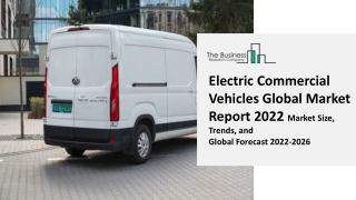 Electric Commercial Vehicles Global Market By Propulsion, By Vehicle Type, By Battery Capacity, By Range and Regional Fo