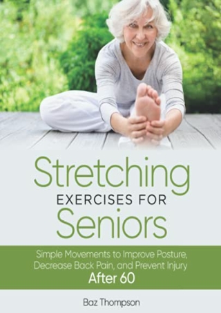 get [pdf] D!ownload  Stretching Exercises for Seniors: Simple Movements to