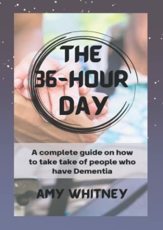 PDF (READ ONLINE) The 36-Hour Day: A Complete guide on how to take care of