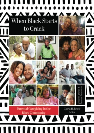 EBOOK (DOWNLOAD) When Black Starts to Crack: Parental Caregiving in the Bla