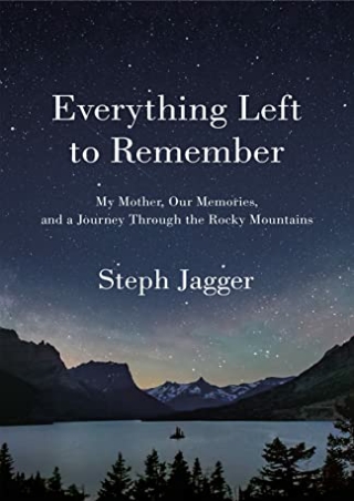 get [pdf] D!ownload  Everything Left to Remember: My Mother, Our Memories,