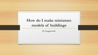 How do I make miniature models of buildings