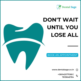 Dont wait until you lose all your teeth | Dentist in Yelahanka | Dental Sage