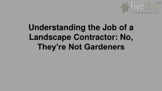 Understanding the Job of a Landscape Contractor- No. They’re Not Gardeners