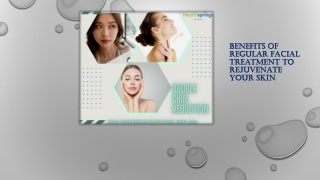 Benefits Of Regular Facial Treatment To Rejuvenate Your Skin