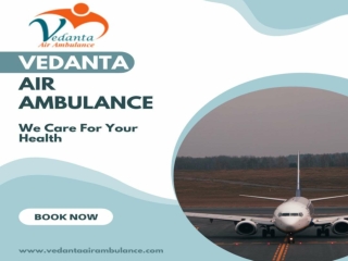 Vedanta Air Ambulance in Patna – Secure and Best