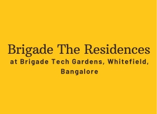 Brigade The Residences at Brigade Tech Gardens, Whitefield, Bangalore E brochure