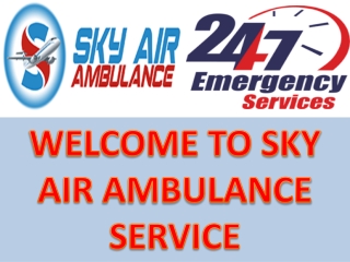 SKY Air Ambulance in Bagdogra and Ahmadabad Offering a Risk-Free Transportation (2)