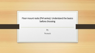 Floor mount racks (FM series) Understand the basics before choosing