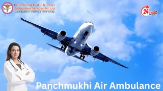 Hire Panchmukhi Air and Train Ambulance Service in Ranchi and Raipur with Highly Train Medical Unit