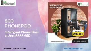 Intelligent Phone Pods at Just 9999 AED