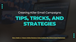 Creating Killer Email Campaigns - Tips, tricks, and strategies