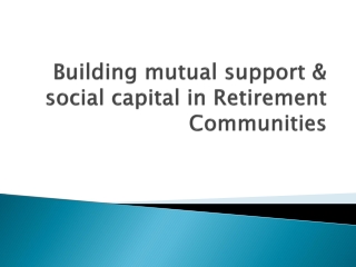 Building mutual support & social capital in Retirement Commu