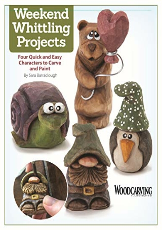 PDF/BOOK Weekend Whittling Projects: Four Quick and Easy Characters to Carve and