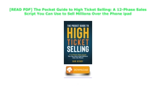 [READ PDF] The Pocket Guide to High Ticket Selling: A 12-Phase Sales Script You