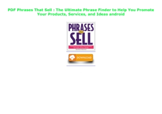 PDF Phrases That Sell : The Ultimate Phrase Finder to Help You Promote Your Prod