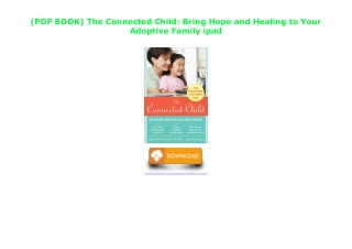 (PDF BOOK) The Connected Child: Bring Hope and Healing to Your Adoptive Family i