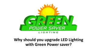 Why should you upgrade LED Lighting with Green Power saver