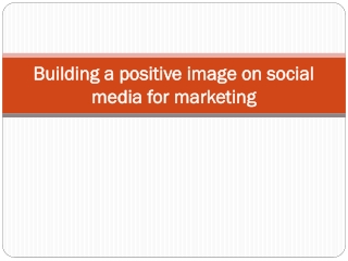 Building a positive image on social media for marketing