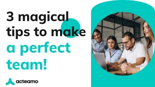3 magical tips to make a perfect team!