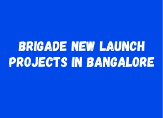 Brigade New Launch Projects in Bangalore E brochure