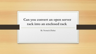 Can you convert an open server rack into an enclosed rack 