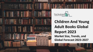 Children And Young Adult Books Market - Growth, Strategy Analysis, And Forecast