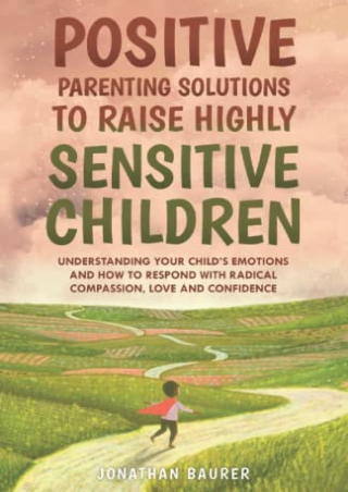 %Read%((eBOOK) Positive Parenting Solutions to Raise Highly Sensitive Child