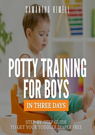 D!OWNLOAD Potty Training for Boys in Three Days: Step-by-Step Guide to Get