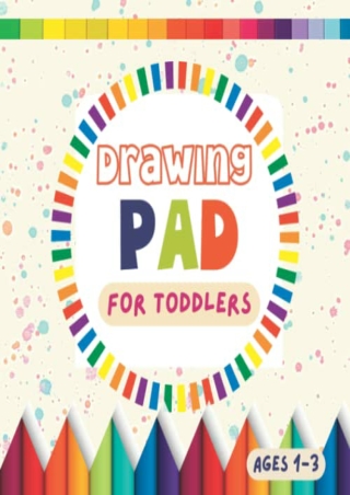 PDF DOWNLOAD Drawing Pad For Toddlers 1-3: Square Blank Paper Journal For D