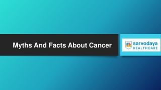 Myths And Facts About Cancer