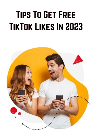 Tips To Get Free TikTok Likes In 2023