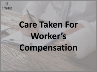 Care Taken For Worker’s Compensation