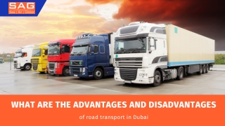 What are the advantages and disadvantages of road transport in Dubai