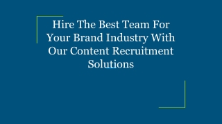 Hire The Best Team For Your Brand Industry With Our Content Recruitment Solutions