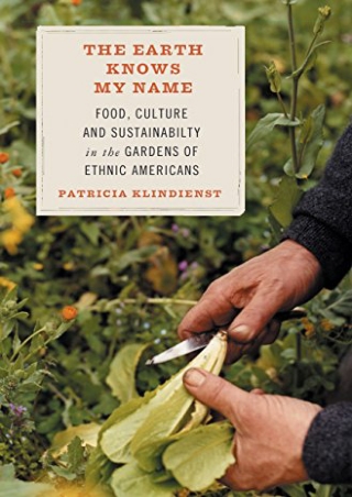 $PDF$/READ/DOWNLOAD The Earth Knows My Name: Food, Culture, and Sustainability i