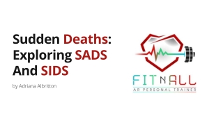 Sudden Deaths: Exploring SADS And SIDS - Adriana Albritton