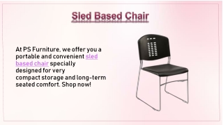 Sled Based Chair 1