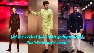 Get the Perfect Look with Jodhpuri Suit this Wedding Season!