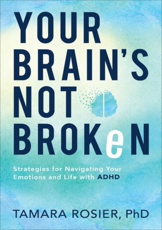 (pdF) Epub ;Read; Your Brain's Not Broken: Strategies for Navigating Your E