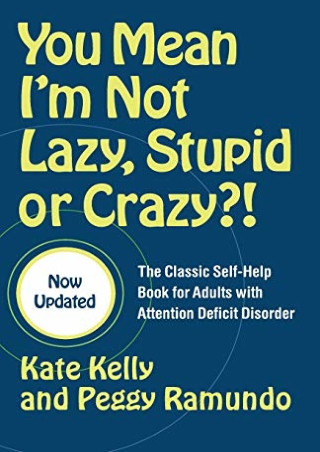D!ownload [pdf] You Mean I'm Not Lazy, Stupid or Crazy?!: The Classic Self-