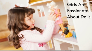 Why Girls Are Passionate About Dolls