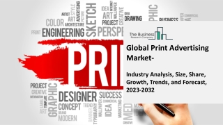 Print Advertising Market 2023-2032 : Demand, Trend, Segmentation, Forecast