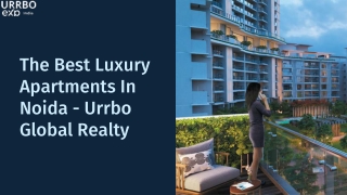 The Best Luxury Apartments In Noida - Urrbo Global Realty