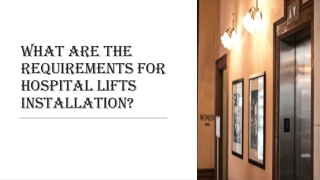 What are the requirements for hospital lifts installation