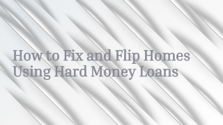 How to Fix and Flip Homes Using Hard Money Loans