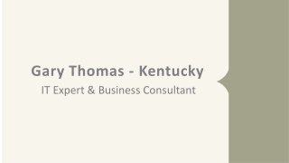 Gary Thomas - A Highly Skilled Expert - Kentucky, Ohio