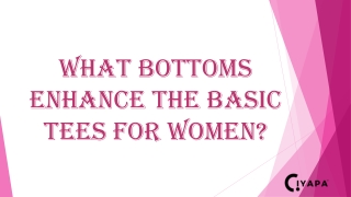 What Bottoms Enhance the Basic Tees for Women