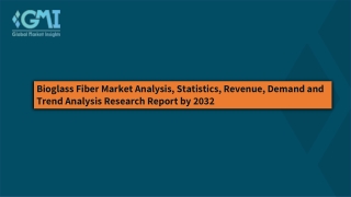 Bioglass Fiber Market Growth, Trend and Forecast Till 2032