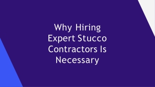 Why Hiring Expert Stucco Contractors Is Necessary